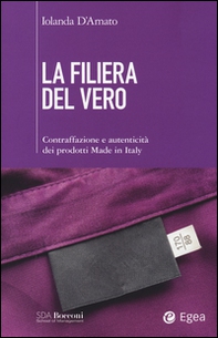 La filiera del vero. Contraffazione e autenticità dei prodotti Made in Italy - Librerie.coop