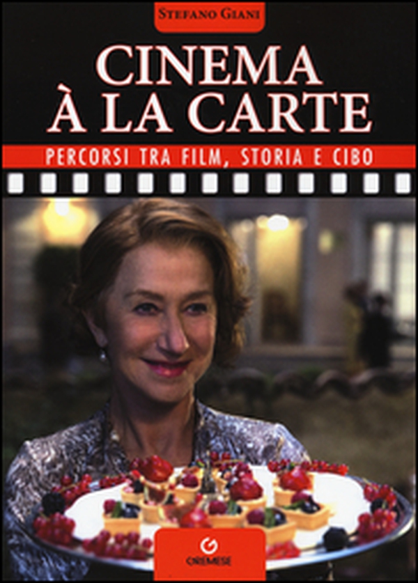 Cinema à la carte. Percorsi tra film, storia e cibo - Librerie.coop Cinema à la carte. Percorsi tra film, storia e cibo - Librerie.coop