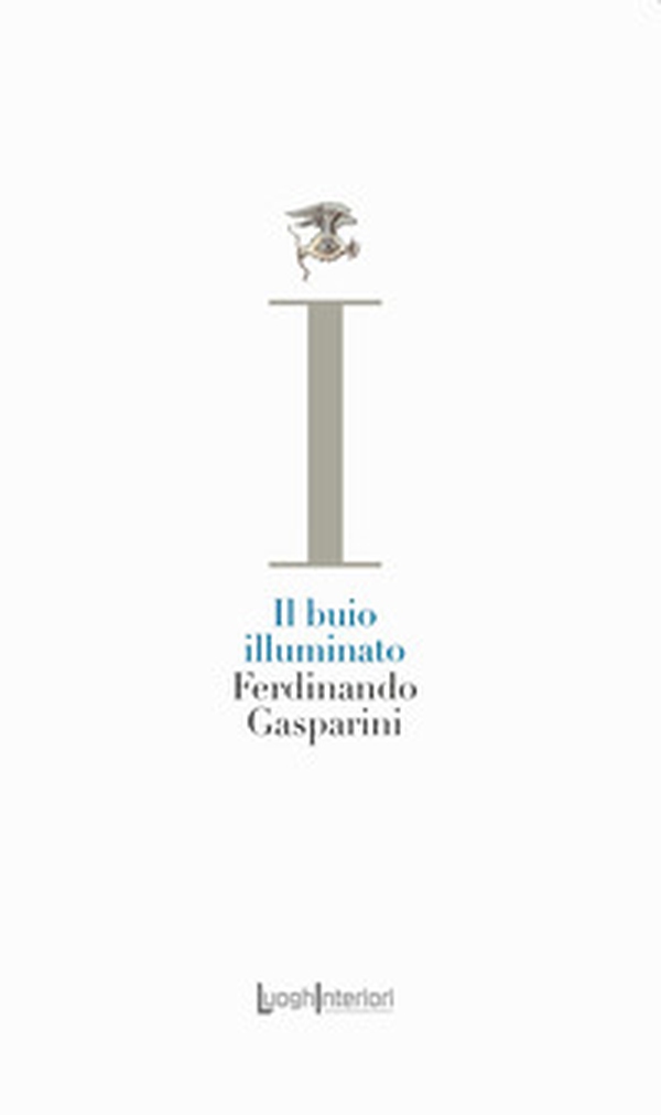 Il buio illuminato - Librerie.coop Il buio illuminato - Librerie.coop