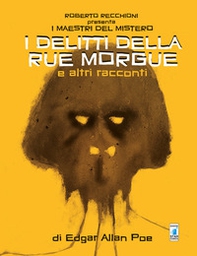 Roberto Recchioni presenta: I maestri del mistero. I delitti della Rue Morgue e altri racconti da Edgar Allan Poe - Librerie.coop