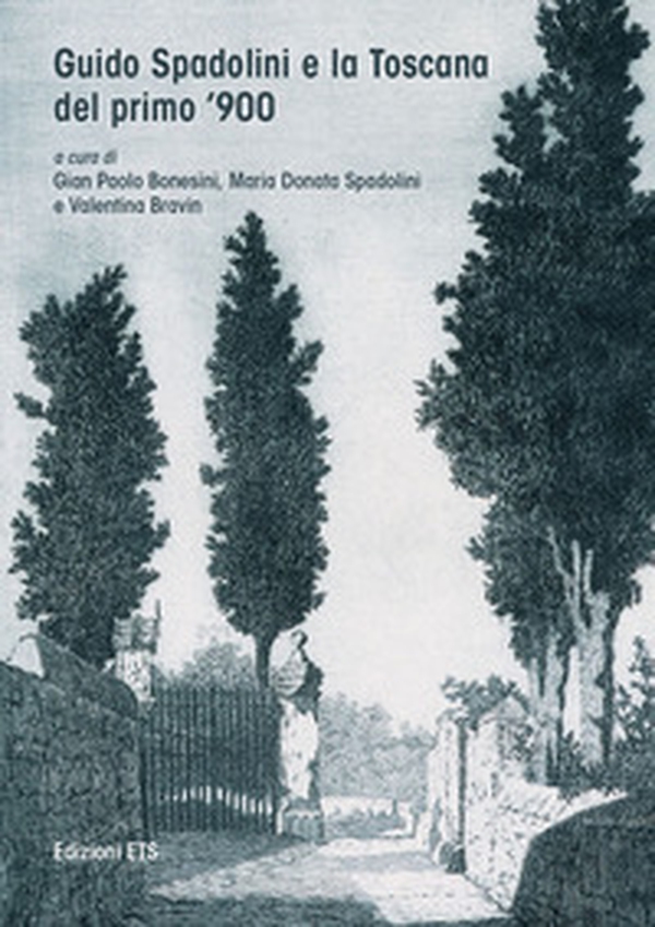 Guido Spadolini e la Toscana del primo novecento. Catalogo della mostra (Massa Marittima, 10-25 giugno 2017) - Librerie.coop Guido Spadolini e la Toscana del primo novecento. Catalogo della mostra (Massa Marittima, 10-25 giugno 2017) - Librerie.coop