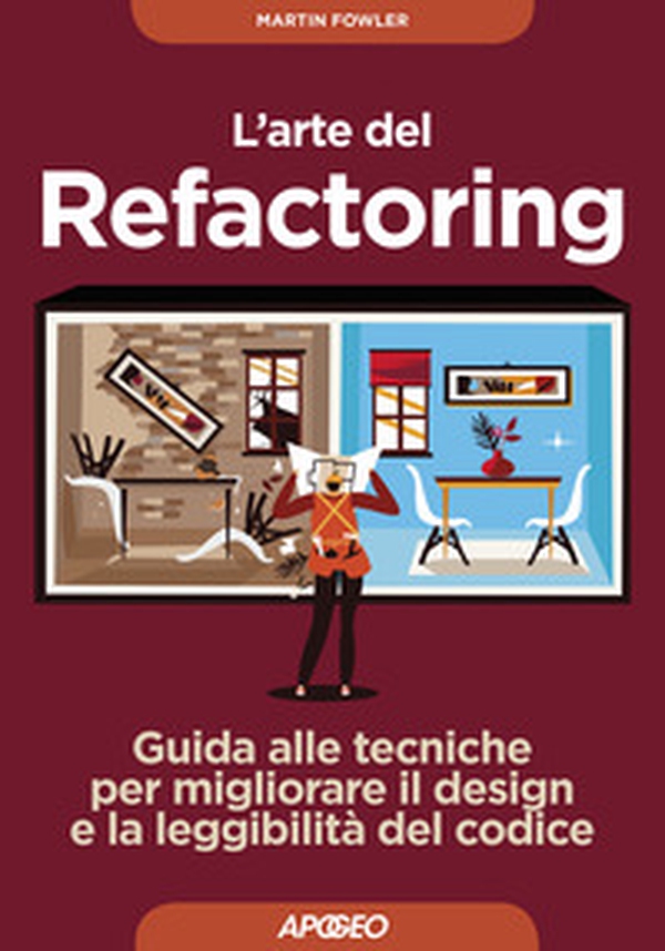 L'arte del refactoring. Guida alle tecniche per migliorare il design e la leggibilità del codice - Librerie.coop L'arte del refactoring. Guida alle tecniche per migliorare il design e la leggibilità del codice - Librerie.coop