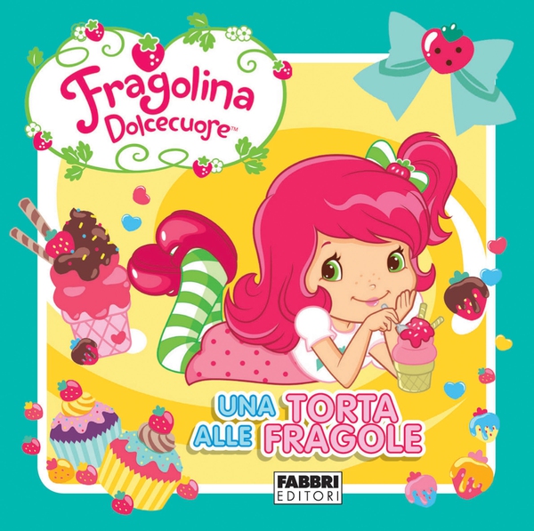 Fragolina Dolcecuore. Una torta alle fragole - Librerie.coop Fragolina Dolcecuore. Una torta alle fragole - Librerie.coop