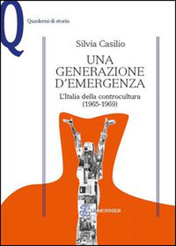 Una generazione d'emergenza. L'Italia della controcultura (1965-1969) - Librerie.coop Una generazione d'emergenza. L'Italia della controcultura (1965-1969) - Librerie.coop