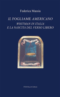 Il fogliame americano. Whitman in Italia e la nascita del verso libero - Librerie.coop