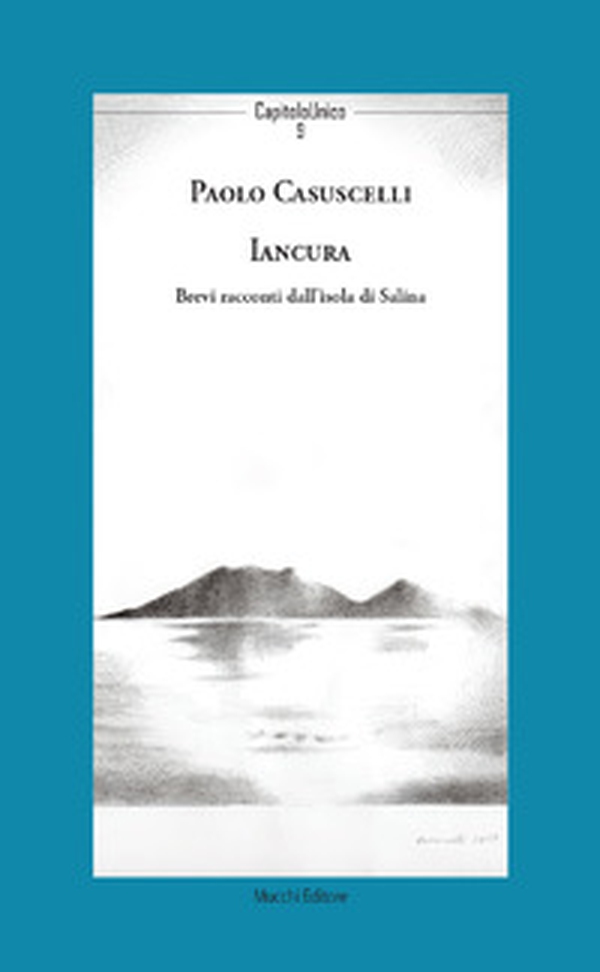 Iancura. Brevi racconti dall'isola di Salina - Librerie.coop Iancura. Brevi racconti dall'isola di Salina - Librerie.coop
