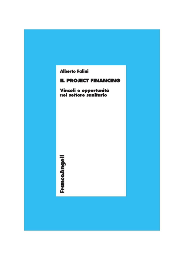 Il Project Financing. Vincoli e opportunità nel settore sanitario - Librerie.coop Il Project Financing. Vincoli e opportunità nel settore sanitario - Librerie.coop