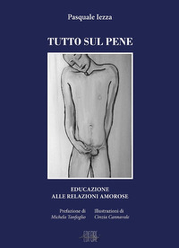 Tutto sul pene. Educazione alle relazioni amorose - Librerie.coop Tutto sul pene. Educazione alle relazioni amorose - Librerie.coop