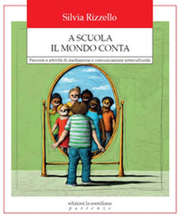 A scuola il mondo conta. Percorsi e attività di mediazione e comunicazione interculturale - Librerie.coop A scuola il mondo conta. Percorsi e attività di mediazione e comunicazione interculturale - Librerie.coop