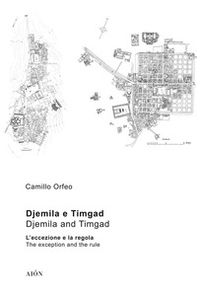 Djemila e Timgad. L'eccezione e la regola-Djemila e Timgad. The exception and the rule - Librerie.coop