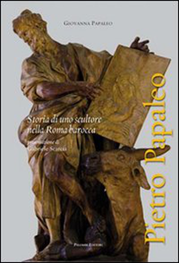 Pietro Papaleo. Storia di uno scultore nella Roma barocca - Librerie.coop Pietro Papaleo. Storia di uno scultore nella Roma barocca - Librerie.coop