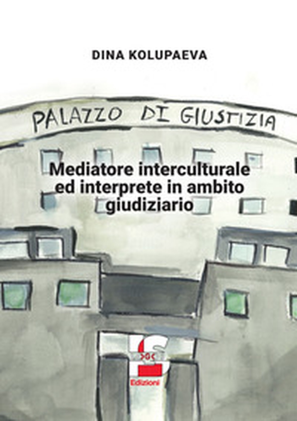 Mediatore interculturale ed interprete in ambito giudiziario - Librerie.coop Mediatore interculturale ed interprete in ambito giudiziario - Librerie.coop