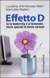 Effetto D. Se la leadership è al femminile: storie speciali di donne normali - Librerie.coop