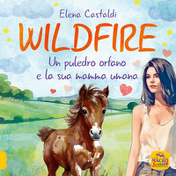 Wildfire. Un puledro orfano e la sua mamma umana - Librerie.coop Wildfire. Un puledro orfano e la sua mamma umana - Librerie.coop
