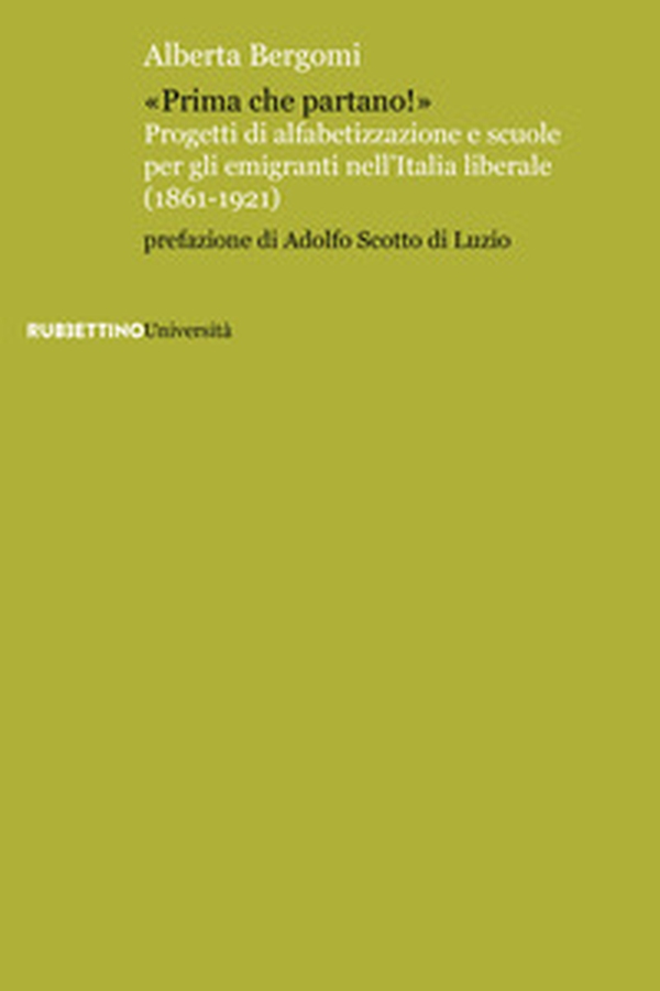 «Prima che partano!». Progetti di alfabetizzazione e scuole per gli emigranti nell'Italia liberale (1861-1921) - Librerie.coop «Prima che partano!». Progetti di alfabetizzazione e scuole per gli emigranti nell'Italia liberale (1861-1921) - Librerie.coop