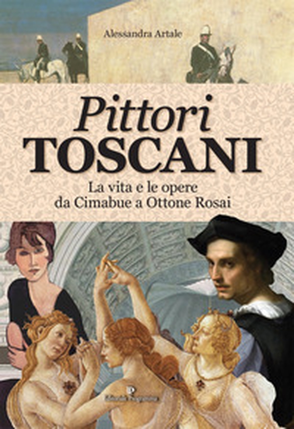 Pittori toscani. La vita e le opere da Cimabue a Ottone Rosai - Librerie.coop Pittori toscani. La vita e le opere da Cimabue a Ottone Rosai - Librerie.coop