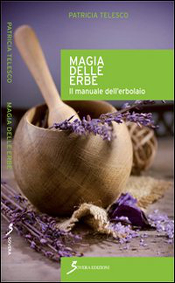 Magia delle erbe. Il manuale dell'erbolario - Librerie.coop Magia delle erbe. Il manuale dell'erbolario - Librerie.coop