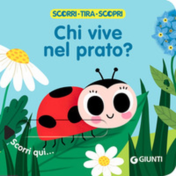 Chi vive nel prato? Scorri, tira e scopri - Librerie.coop Chi vive nel prato? Scorri, tira e scopri - Librerie.coop