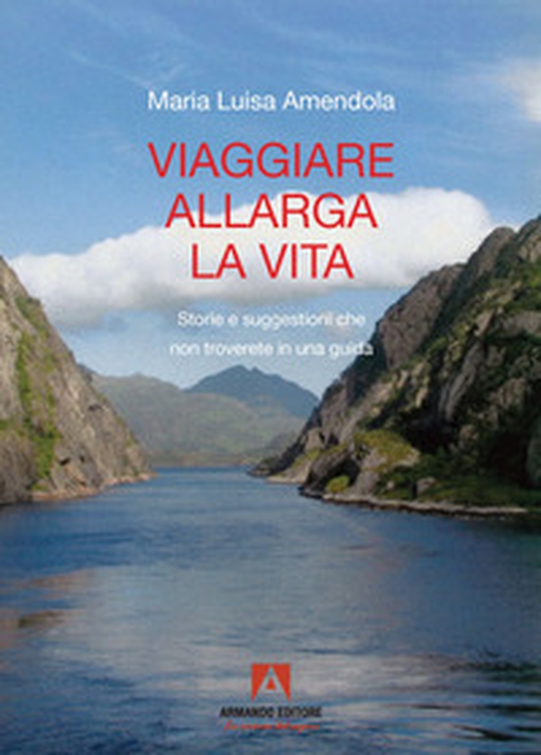 Viaggiare allarga la vita. Storie e suggestioni che non troverete in una guida - Librerie.coop Viaggiare allarga la vita. Storie e suggestioni che non troverete in una guida - Librerie.coop