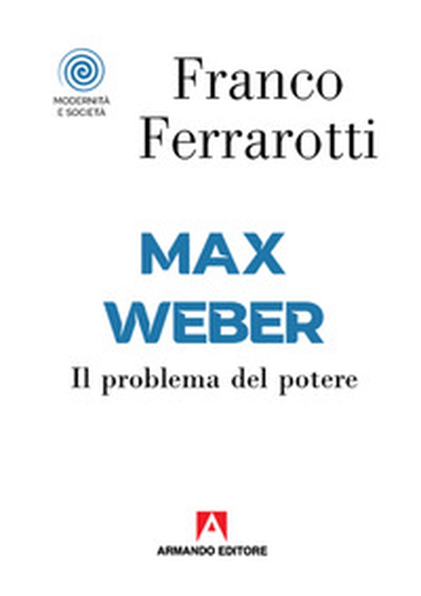 Max Weber. Il problema del potere - Librerie.coop Max Weber. Il problema del potere - Librerie.coop