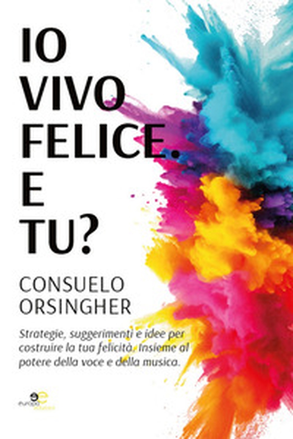 Io vivo felice. E tu? - Librerie.coop Io vivo felice. E tu? - Librerie.coop