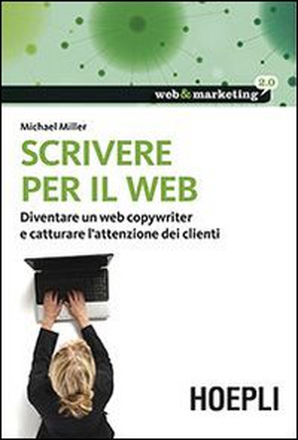 Scrivere per il web. Diventare un web copywriter e catturare l'attenzione dei clienti - Librerie.coop Scrivere per il web. Diventare un web copywriter e catturare l'attenzione dei clienti - Librerie.coop