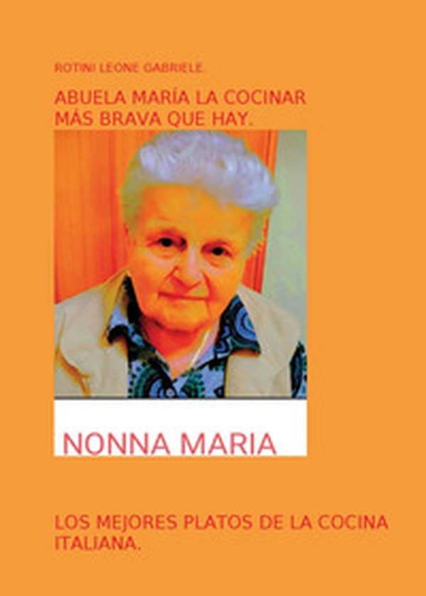 Abuela María la cocinar más brava que hay - Librerie.coop Abuela María la cocinar más brava que hay - Librerie.coop