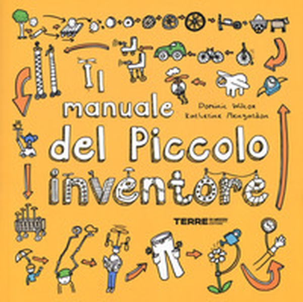 Il manuale del piccolo inventore - Librerie.coop Il manuale del piccolo inventore - Librerie.coop