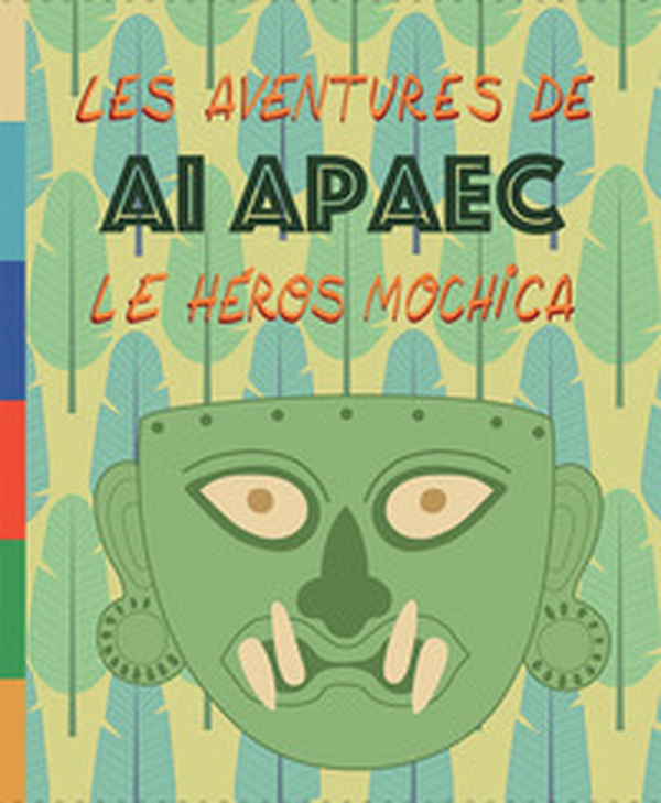 Les aventures de Ai Apaec le heros mochica - Librerie.coop Les aventures de Ai Apaec le heros mochica - Librerie.coop