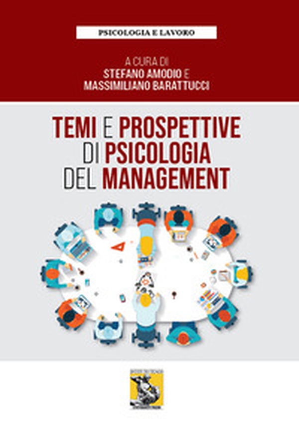Temi e prospettive di psicologia del management - Librerie.coop Temi e prospettive di psicologia del management - Librerie.coop