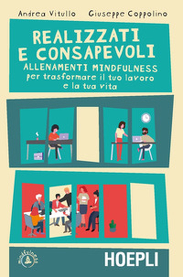 Realizzati e consapevoli. Allenamenti mindfulness per trasformare il tuo lavoro e la tua vita - Librerie.coop Realizzati e consapevoli. Allenamenti mindfulness per trasformare il tuo lavoro e la tua vita - Librerie.coop