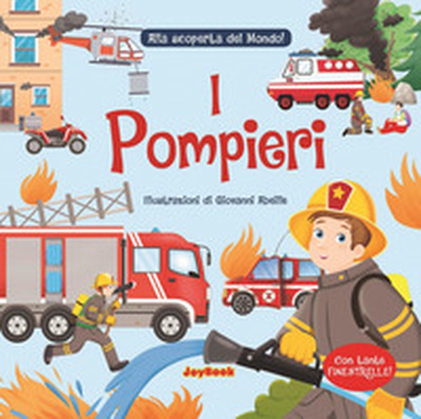 I pompieri. Alla scoperta del mondo! - Librerie.coop I pompieri. Alla scoperta del mondo! - Librerie.coop