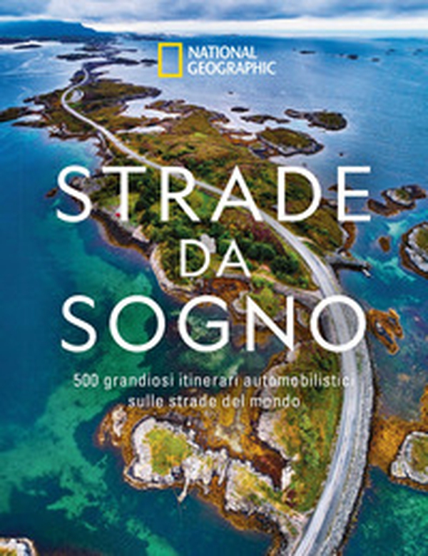 Strade da sogno. I 500 itinerari stradali più spettacolari del mondo - Librerie.coop Strade da sogno. I 500 itinerari stradali più spettacolari del mondo - Librerie.coop