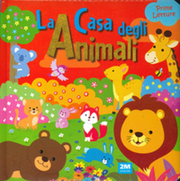 La casa degli animali. Prime letture - Librerie.coop La casa degli animali. Prime letture - Librerie.coop