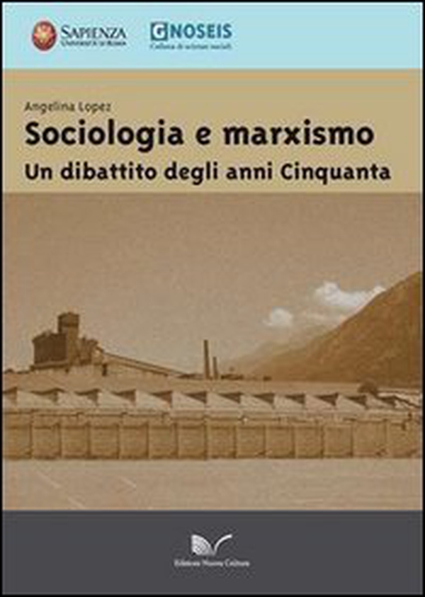 Sociologia e marxismo. Un dibattito degli anni Cinquanta - Librerie.coop Sociologia e marxismo. Un dibattito degli anni Cinquanta - Librerie.coop
