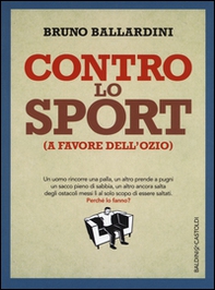 Contro lo sport (a favore dell'ozio) - Librerie.coop