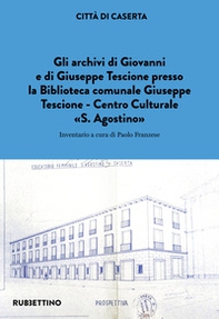 Gli archivi di Giovanni e di Giuseppe Tescione presso la Biblioteca comunale Giuseppe Tescione Centro Culturale «S. Agostino» - Librerie.coop