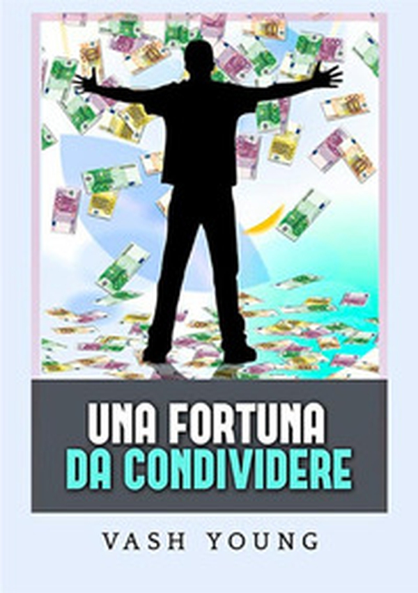 Una fortuna da condividere - Librerie.coop Una fortuna da condividere - Librerie.coop