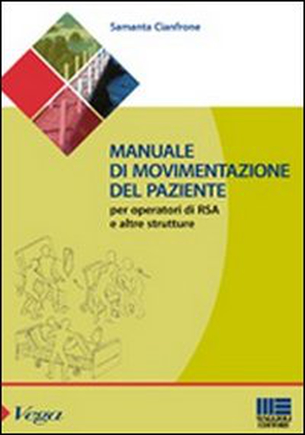 Manuale di movimentazione del paziente per gli operatori di RSA e altre strutture - Librerie.coop Manuale di movimentazione del paziente per gli operatori di RSA e altre strutture - Librerie.coop
