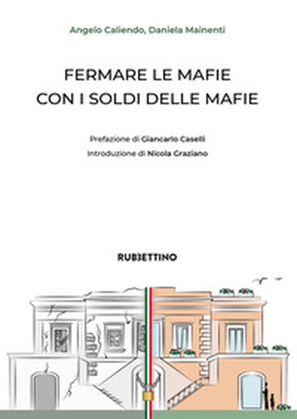 Fermare le mafie con i soldi delle mafie - Librerie.coop Fermare le mafie con i soldi delle mafie - Librerie.coop