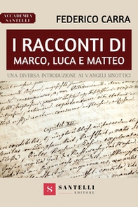 I racconti di Marco, Luca e Matteo. Una diversa introduzione ai Vangeli sinottici - Librerie.coop