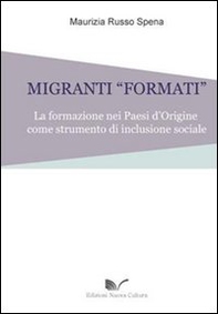 Migranti «formati». La formazione nei paesi d'origine come strumento d'inclusione sociale - Librerie.coop