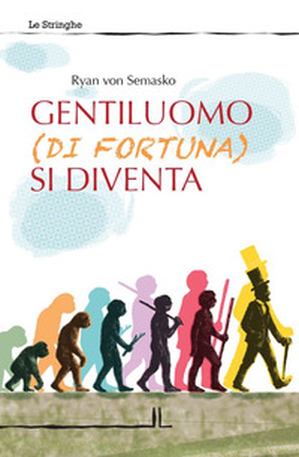 Gentiluomo (di fortuna) si diventa - Librerie.coop Gentiluomo (di fortuna) si diventa - Librerie.coop