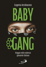 Baby gang. Viaggio nella violenza giovanile italiana - Librerie.coop