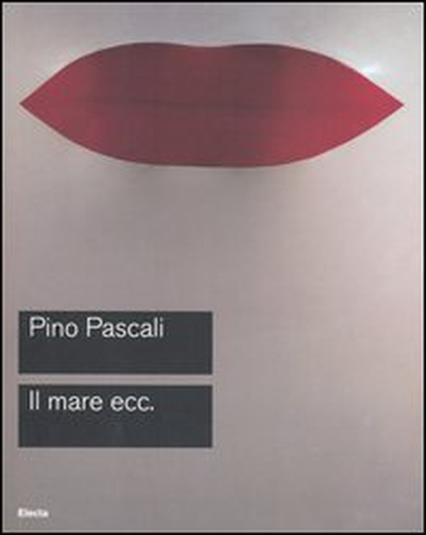 Pascali. Il mare ecc. Catalogo della mostra (Roma, 15 ottobre-27 novembre 2005) - Librerie.coop Pascali. Il mare ecc. Catalogo della mostra (Roma, 15 ottobre-27 novembre 2005) - Librerie.coop