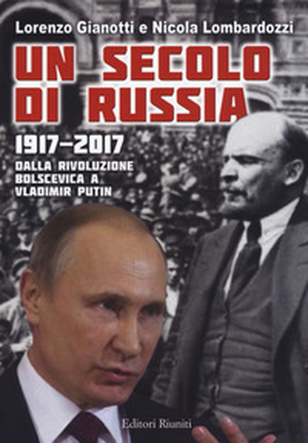 Un secolo di Russia. 1917-2017. Dalla rivoluzione bolscevica a Vladimir Putin - Librerie.coop Un secolo di Russia. 1917-2017. Dalla rivoluzione bolscevica a Vladimir Putin - Librerie.coop