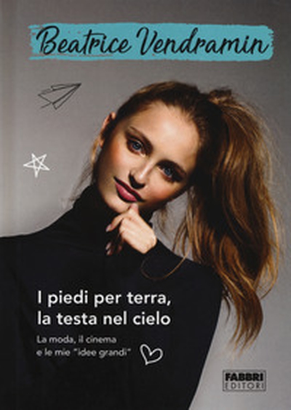 I piedi per terra, la testa nel cielo. La moda, il cinema e le mie «idee grandi» - Librerie.coop I piedi per terra, la testa nel cielo. La moda, il cinema e le mie «idee grandi» - Librerie.coop