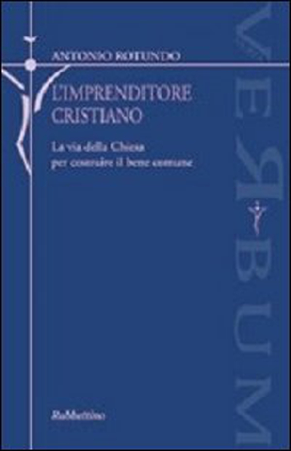 L'imprenditore cristiano. La via della Chiesa per costruire il bene comune - Librerie.coop L'imprenditore cristiano. La via della Chiesa per costruire il bene comune - Librerie.coop