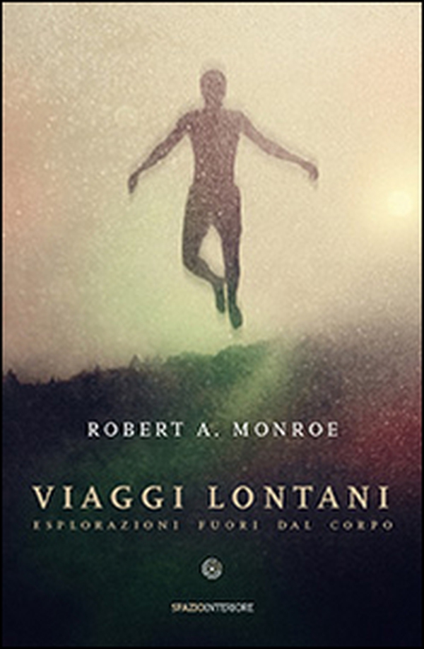 Viaggi lontani. Esplorazioni fuori dal corpo - Librerie.coop Viaggi lontani. Esplorazioni fuori dal corpo - Librerie.coop