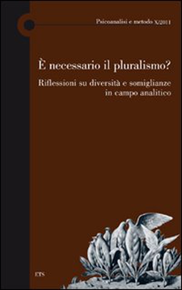 È necessario il pluralismo? Riflessioni su diversità e somiglianze in campo analitico - Librerie.coop È necessario il pluralismo? Riflessioni su diversità e somiglianze in campo analitico - Librerie.coop